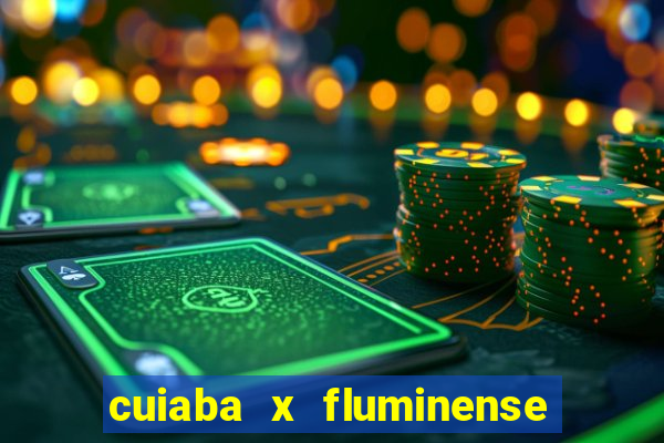 cuiaba x fluminense ao vivo